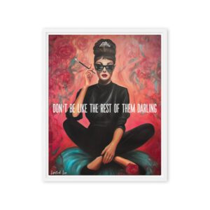 Don’t Be Like the Rest of Them Darling – Glam Wall Art / Framed Canvas