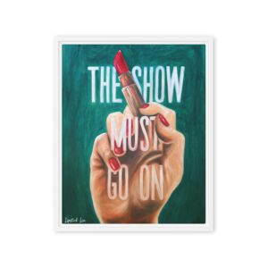 The Show Must Go On / Framed Canvas