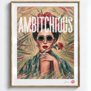 Ambitchious / Exclusive, Signed and Kissed Limited Edition Print