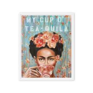 My Cup O’ Tea-quila – Whimsical Feminine, Teacup and Roses / Framed Canvas